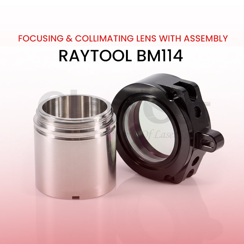 Raytool BM114 - Focusing & Collimating Lens with Assembly